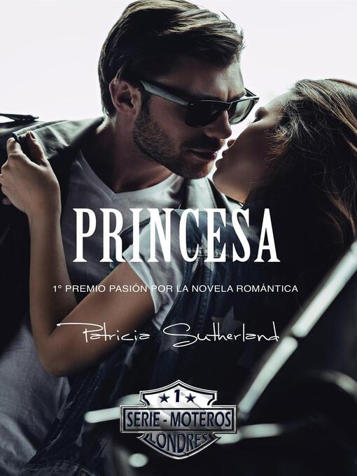 Title details for Princesa: Serie Moteros, #1 by Patricia Sutherland - Available